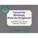 Cancel the Meetings, Keep the Doughnuts: And Other New Morsels of Business Wisdom - Repeats4U