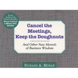 Cancel the Meetings, Keep the Doughnuts: And Other New Morsels of Business Wisdom - Repeats4U