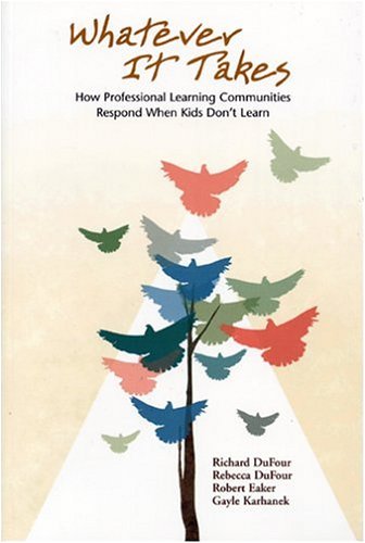 Whatever It Takes: How Professional Learning Communities Respond When Kids Don't Learn - Repeats4U