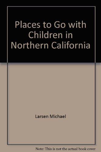 Places To Go With Children in Northern California - Repeats4U