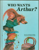 Who Wants Arthur? by Amanda Graham & Illustrated by Donna Gynell - Repeats4U