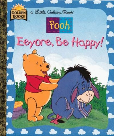 Eeyore, Be Happy ((A Little Golden Book) (Walt Disney's Winnie the Pooh)) - Repeats4U