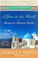 A Year In The World - Journeys Of A Passionate Traveller Later Printing edition by Mayes, Frances (2006) Paperback - Repeats4U