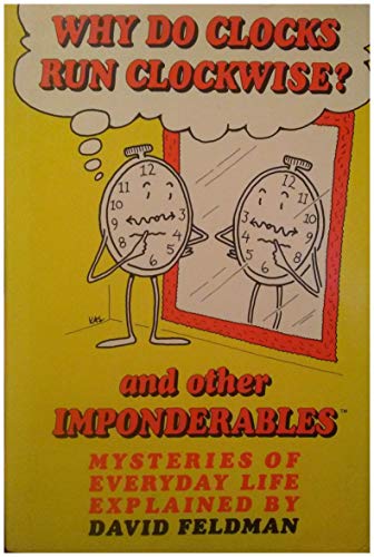 Why Do Clocks Run Clockwise? and Other Imponderables: Mysteries of Everyday Life Explained - Repeats4U