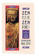 Zen Flesh, Zen Bones: A Collection of Zen and Pre-Zen - Repeats4U