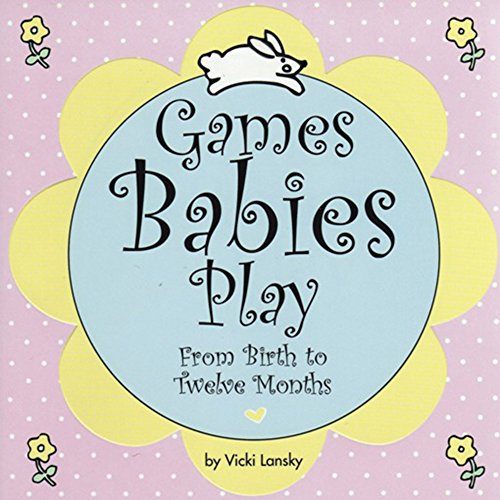 Games Babies Play 2 Ed: From Birth to Twelve Months - Repeats4U