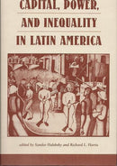 Capital, Power, And Inequality In Latin America (Latin American Perspectives Series) - Repeats4U