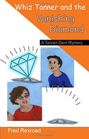 Whiz Tanner and the Vanishing Diamond (A Tanner-Dent Mystery) (Volume 2) - Repeats4U