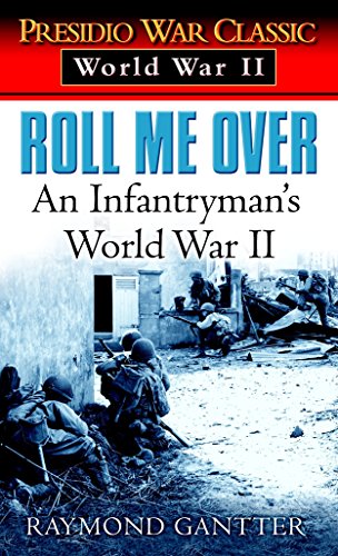 Roll Me Over: An Infantryman's World War II (Presidio War Classic. World War II) - Repeats4U
