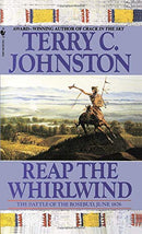 Reap the Whirlwind: The Battle of the Rosebud by Terry C. Johnston - Repeats4U