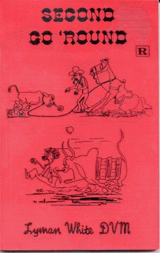 Second Go 'Round by Lyman White DVM - Repeats4U