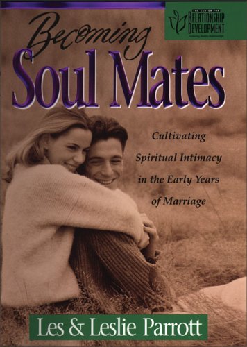 Becoming Soul Mates: Cultivating Spiritual Intimacy in the Early Years of Marriage by Les Parrot - Repeats4U