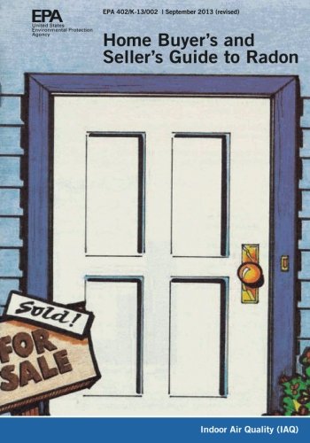 Home Buyer's and Seller's Guide to Radon by U. S. Environmental Protection Agency - Repeats4U
