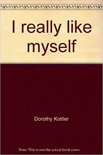 I Really Like Myself by Dorothy Kottler
